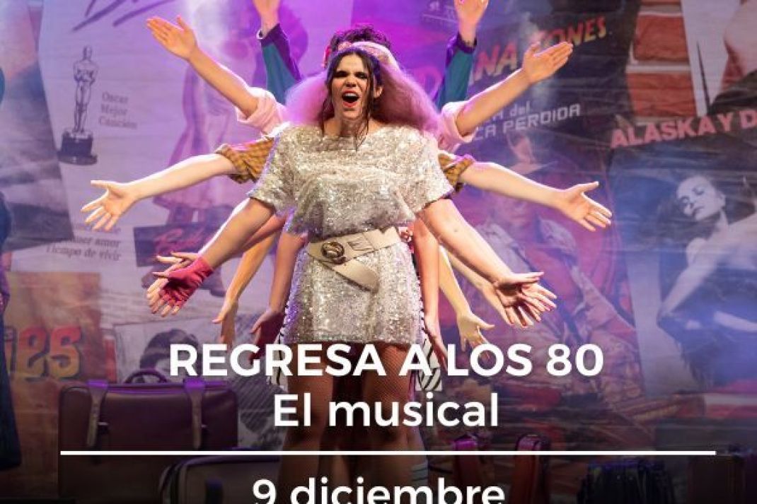 Regresa a los 80, el musical Regresa a los 80, el musical